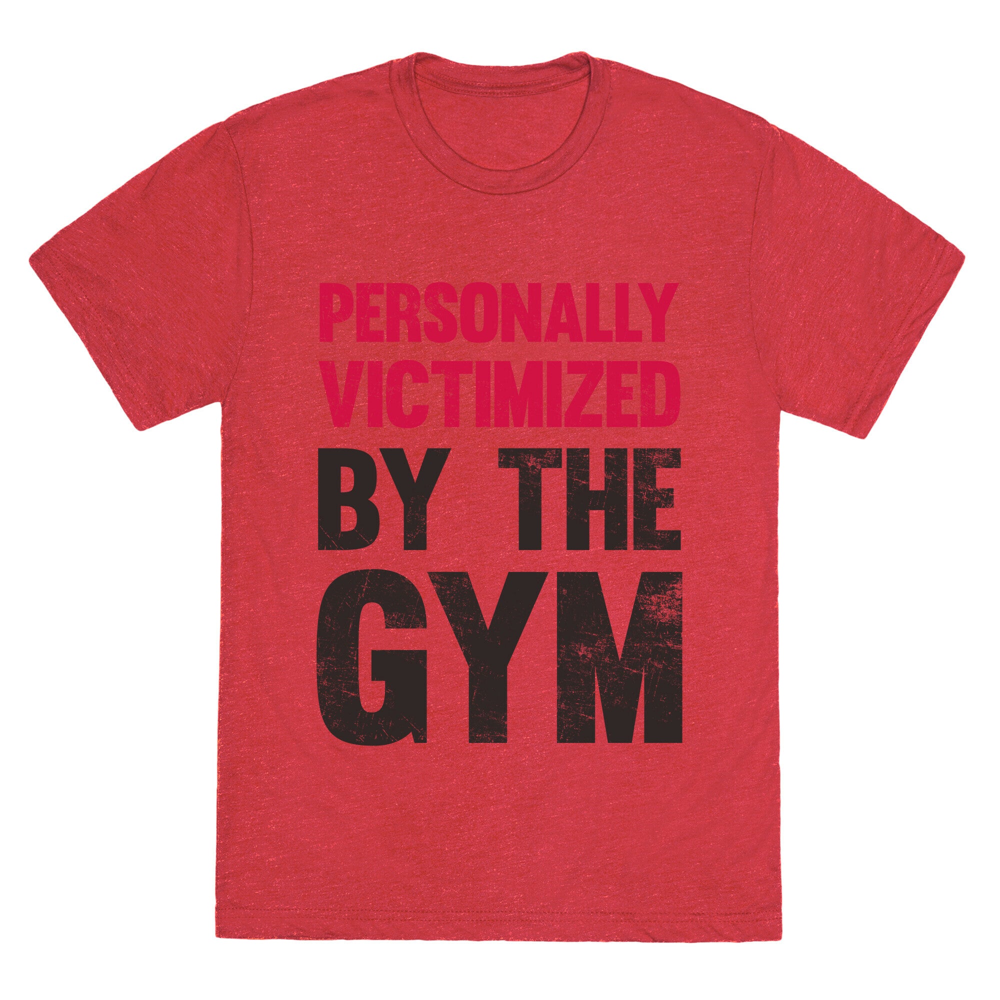 Personally Victimized By The Gym Unisex Triblend Tee